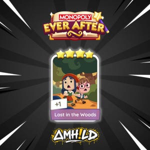 May include: A Monopoly Ever After game card featuring two cartoon characters in a forest scene, with the text "Lost in the Woods." The card has a purple border and a plus one symbol. The Monopoly Ever After logo is at the top.