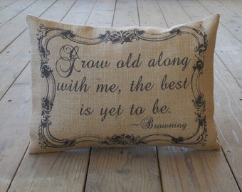 Wedding Burlap Pillow, Grow Old With Me Browning Quote, Wedding and  Anniversary Gift, Farmhouse Pillows, Love16, INSERT INCLUDED