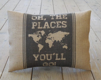 Places You'll Go Burlap Pillow, Seuss Saying, Graduation Gift, Farmhouse Pillows, Travel30,  INSERT INCLUDED
