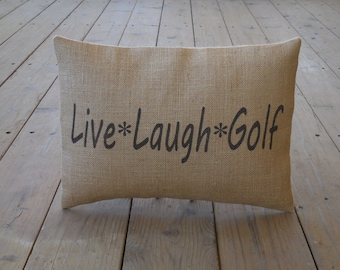 Live Golf Burlap Pillow, Live Laugh Golf,  Farmhouse Pillows,  Sports12, INSERT INCLUDED