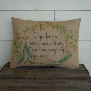 Cicero quote Burlap Pillow, Garden & Library is everything, Book Lover Gift, Farmhouse Pillows, Book3, INSERT INCLUDED, Free Shipping