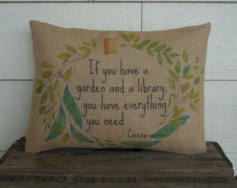 Cicero quote Burlap Pillow, Garden & Library is everything, Book Lover Gift, Farmhouse Pillows, Book3, INSERT INCLUDED, Free Shipping