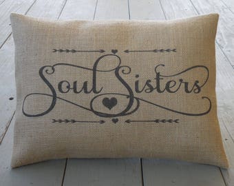 Soul Sisters Burlap Pillow, BFF gift, Birthday Gift, coworkers Gift, Farmhouse Pillows, Saying 46, INSERT INCLUDED