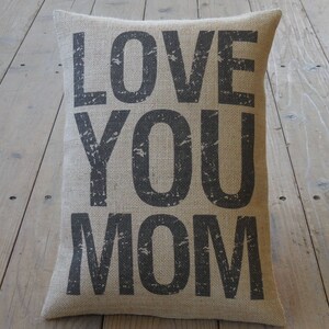 Love You Mom Burlap Pillow, Home is Where your Mom Is, Mother&#39;s Day, Birthday Gift, Farmhouse Pillows, Saying 15, INSERT INCLUDED