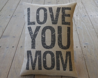 Love You Mom Burlap Pillow, Home is Where your Mom Is, Mother's Day, Birthday Gift, Farmhouse Pillows, Saying 15, INSERT INCLUDED