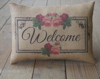Welcome Burlap Pillow, Roses Frame, Farmhouse Pillows, Shabby Chic 12, Spring Pillow, Mother's Day Gift,  INSERT INCLUDED