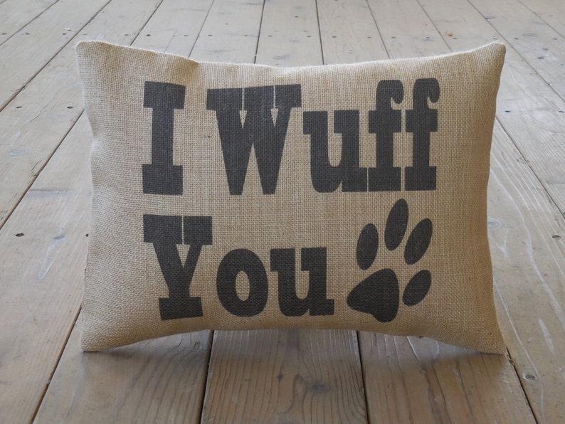 I Wuff You Burlap Pillow, Dog Decor, shabby chic, Farmhouse Pillows, Dog4, INSERT INCLUDED image 1