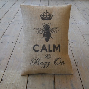 Bee Calm Burlap Pillow,  Buzz On, Shabby Chic, bee Apiary, Farmhouse Pillows, B20,  INSERT INCLUDED