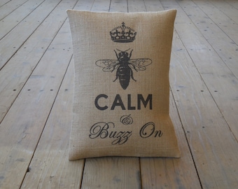 Bee Calm Burlap Pillow,  Buzz On, Shabby Chic, bee Apiary, Farmhouse Pillows, B20,  INSERT INCLUDED