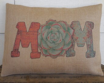 Succulent Mom Burlap Pillow, Plant Mom, Mother's Day Gift, Birthday Gift for Mom, Farmhouse Pillows