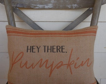 Hey there Pumpkin  Pillow, Fall House warming Gift, hostess gift ,shabby chic decor, Thanksgiving Decor, Farmhouse Pillows