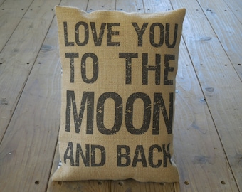 Love You to moon Burlap Pillow, Anniversary and  Wedding Gift, Farmhouse Pillows, Love25, INSERT INCLUDED