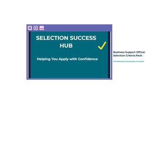 May include: A teal and purple graphic with the text "SELECTION SUCCESS HUB" and "Helping You Apply with Confidence." A yellow checkmark is next to the text. Additional text reads "Business Support Officer Selection Criteria Pack" and "15 Professional Examples Included."