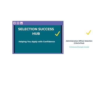 May include: A teal-colored digital window displays the text "SELECTION SUCCESS HUB" and "Helping You Apply with Confidence." A yellow checkmark is visible. Additional text reads "Administration Officer Selection Criteria Pack" and "15 Professional Examples Included."