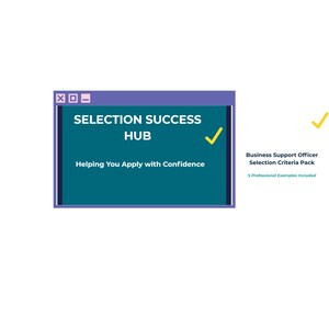 May include: A teal and purple graphic with the text "SELECTION SUCCESS HUB" and "Helping You Apply with Confidence." A yellow checkmark is present. Text on the right reads "Business Support Officer Selection Criteria Pack."