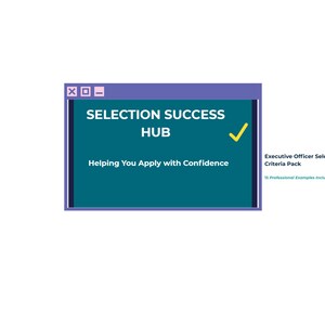 May include: A digital graphic featuring a teal window with the text "SELECTION SUCCESS HUB" and "Helping You Apply with Confidence." A yellow checkmark is present. Additional text reads "Executive Officer Selection Criteria Pack" with "15 Professional Examples Included."