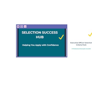 May include: A digital graphic featuring a teal window with the text "SELECTION SUCCESS HUB" and "Helping You Apply with Confidence." A yellow checkmark is present. Additional text reads "Executive Officer Selection Criteria Pack" and "5 Professional Examples Included."