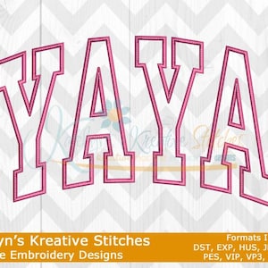 May include: Machine embroidery design of the name "YAYA" in a pink and white varsity style font. The design is available in multiple formats, including DST, EXP, HUS, JEF, JEF+, PES, VIP, VP3, and XXX.