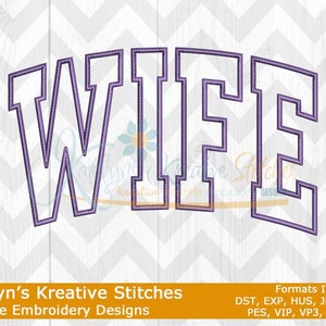 May include: Purple embroidery design of the word "WIFE" in a collegiate font style. The design is on a white woodgrain background. Katelyn's Kreative Stitches Machine Embroidery Designs is written below the design. Formats included: DST, EXP, HUS, JEF, JEF+, PES, VIP, VP3, and XXX.