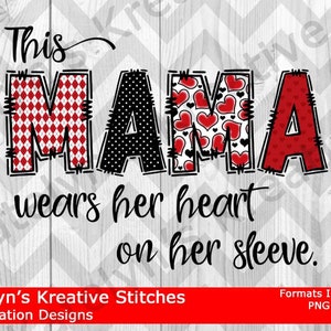 This Mama Wears Her Heart on Her Sleeve - Sublimation Files PNG and JPG