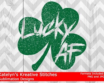 Lucky AF Distressed Clover - Sublimation Files PNG and JPG