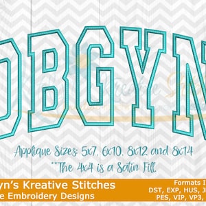 May include: Teal-colored embroidery design featuring the letters OBGYN in a collegiate style. The design includes the text "Applique Sizes: 5x7, 6x10, 8x12 and 8x14" and "The 4x4 is a Satin Fill." The design is by Katelyn's Kreative Stitches.