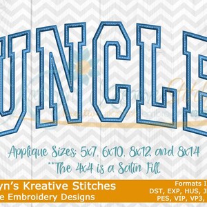 May include: Blue embroidered word "UNCLE" in a collegiate font. Below the word are the applique sizes: 5x7, 6x10, 8x12, and 8x14. The text "The 4x4 is a Satin Fill" is also included. The design is by Katelyn's Kreative Stitches.