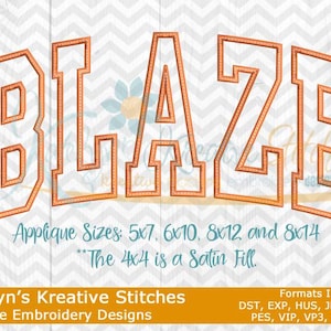 May include: Orange applique embroidery design of the word "BLAZE" with a white outline. The design is available in sizes 5x7, 6x10, 8x12, and 8x14 inches. The 4x4 inch size is a satin fill. The text "Katelyn's Kreative Stitches Machine Embroidery Designs" and "Formats Included: DST, EXP, HUS, JEF, JEF+, PES, VIP, VP3, and XXX" are also included in the image.