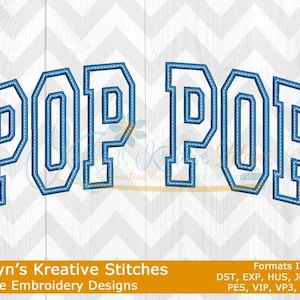 May include: Blue embroidered design of the words "POP POP" in a varsity style font. The design is for machine embroidery and includes the following formats: DST, EXP, HUS, JEF, JEF+, PES, VIP, VP3, and XXX.