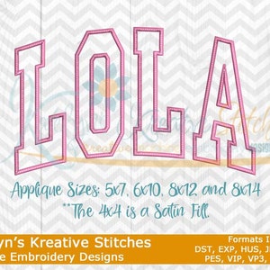 May include: Pink embroidered applique design of the name "LOLA" in a varsity style font. The design is available in sizes 5x7, 6x10, 8x12, and 8x14 inches. The 4x4 inch size is a satin fill. The text "Katelyn's Kreative Stitches Machine Embroidery Designs" is also included in the image.