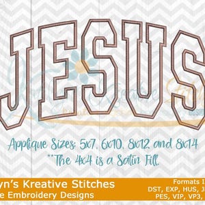 May include: Machine embroidery design of the word "JESUS" in a varsity style font. The design is available in multiple sizes, including 5x7, 6x10, 8x12, and 8x14 inches. The 4x4 inch size is a satin fill.