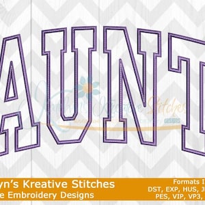 May include: Machine embroidery design of the word "AUNT" in a varsity style font with a purple outline. The design is available in multiple formats, including DST, EXP, HUS, JEF, JEF+, PES, VIP, VP3, and XXX.