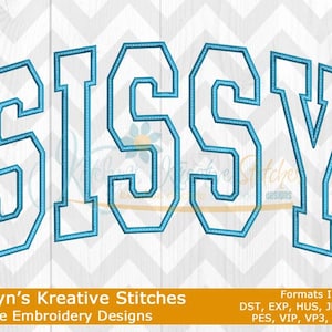 May include: Machine embroidery design for the word "SISSY" in a blue outline font. The design is available in multiple formats, including DST, EXP, HUS, JEF, JEF+, PES, VIP, VP3, and XXX.