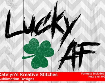 Lucky AF - Sublimation Files PNG and JPG
