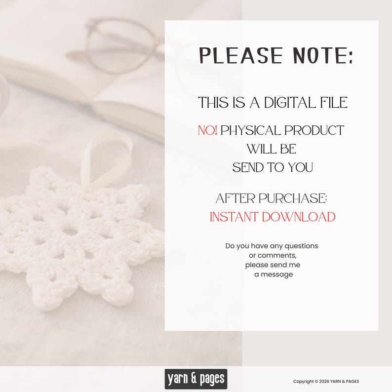 May include: A white, crocheted snowflake ornament with a ribbon, set against a soft, blurred background. Text on the right side states, "PLEASE NOTE: THIS IS A DIGITAL FILE. INSTANT DOWNLOAD." The logo for "yarn & pages" is at the bottom.