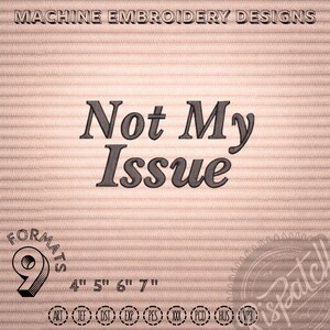 Not My Issue Sassy Quote Machine Embroidery Design