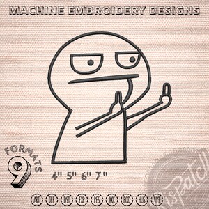 May include: Machine embroidery design featuring a black line drawing of a figure with an angry expression, giving the middle finger. The design is available in 4", 5", 6", and 7" sizes. The text "MACHINE EMBROIDERY DESIGNS" is at the top.
