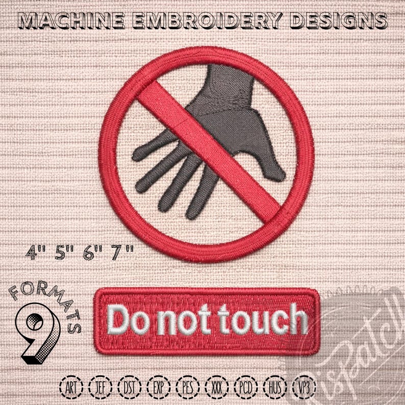 Peut inclure: &Eacute;cusson brod&eacute; avec un cercle rouge et une ligne diagonale rouge sur une main noire, avec le texte "Do not touch" sur un rectangle rouge. Les tailles des &eacute;cussons sont de 10 cm, 13 cm, 15 cm et 18 cm de diam&egrave;tre. Le texte "MACHINE EMBROIDERY DESIGNS" est en haut.