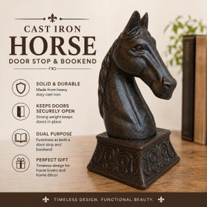 May include: A dark brown cast iron horse head sculpture on a rectangular base with decorative scrollwork. The text reads: CAST IRON HORSE DOOR STOP & BOOKEND, SOLID & DURABLE, KEEPS DOORS SECURELY OPEN, DUAL PURPOSE, PERFECT GIFT, TIMELESS DESIGN. FUNCTIONAL BEAUTY.