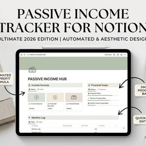 May include: A digital tablet displays a "PASSIVE INCOME TRACKER FOR NOTION" interface. The screen shows "ULTIMATE 2026 EDITION" and features "AUTOMATED & AESTHETIC DESIGN." Key elements include "AUTOMATED NET PROFIT FORMULA" and "SMART PROGRESS BARS."