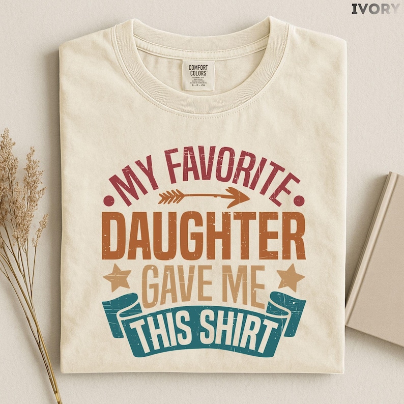 My Favorite Daughter Gave Me This Shirt T-shirt, Dad Birthday Gift From Daughter, Boyfriend Birthday Gift, Daddy Daughter Trip Tee image 2