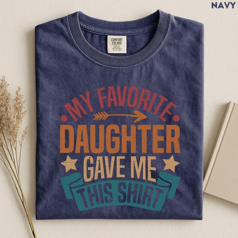 My Favorite Daughter Gave Me This Shirt T-shirt, Dad Birthday Gift From Daughter, Boyfriend Birthday Gift, Daddy Daughter Trip Tee image 4