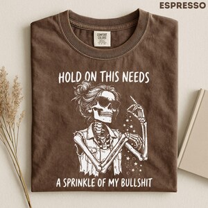 Comfort Colors Women Funny Skeleton Shirt, Sarcastic Women Tee, Unhinged Humor Tee, Retro Skeleton Graphic Tee, Funny Adult Humor Shirt image 4