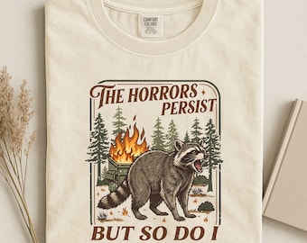 The Horrors Persist But So Do I Shirt, Funny Raccoon Shirt, Vintage Trash Panda Tee, Mental Health Meme Shirt, Sarcastic Graphic Tee