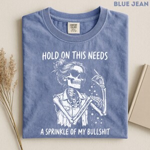 Comfort Colors Women Funny Skeleton Shirt, Sarcastic Women Tee, Unhinged Humor Tee, Retro Skeleton Graphic Tee, Funny Adult Humor Shirt image 9