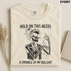 Comfort Colors Women Funny Skeleton Shirt, Sarcastic Women Tee, Unhinged Humor Tee, Retro Skeleton Graphic Tee, Funny Adult Humor Shirt image 6