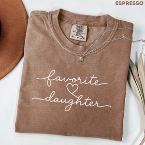 Favorite Daughter Shirt, Awesome Daughter Tee, Best Daughter Birthday Gift, Gift For Daughter, Cool Daughter Comfort Colors Shirt image 5