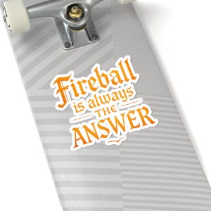 Adesivo "Fireball Is Always The Answer" - Decalcomania per laptop, bomboniera per feste immagine 4
