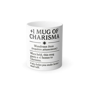 May include: White ceramic mug with the text "+1 MUG OF CHARISMA". The mug also includes text that describes the item as a "Wondrous item" that grants a +1 bonus to Charisma and helps with small talk.