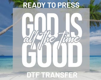 God is Good DTF Transfer Ready to Press, Christian Faith Religious Quotes Heat Transfers, Bible Verse Iron On DIY Prints